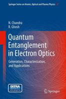 Quantum Entanglement in Electron Optics: Generation, Characterization, and Applications 3642240690 Book Cover
