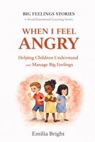 Bedtime Story WHEN I FEEL ANGRY: A Social Emotional Learning Book for Children 4–10 B0GSW2PV2S Book Cover