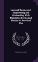 Law and Business of Engineering and Contracting, with Numerous Forms and Blanks for Practical Use 1436884381 Book Cover