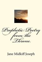 Prophetic Poetry from the Throne. 1466380195 Book Cover