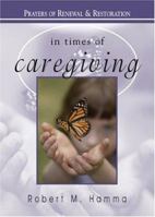 In Times of Caregiving: Prayers of Renewal and Restoration (In Times of) 1594710155 Book Cover