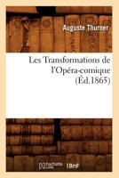 Les Transformations de L'Opa(c)Ra-Comique, (A0/00d.1865) 2012580831 Book Cover
