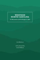 Western North Carolina: Its Mountains and Its People to 1880 1469641364 Book Cover