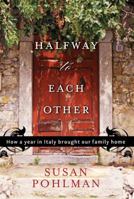 Halfway to Each Other: How a Year in Italy Brought Our Family Home 0824948289 Book Cover