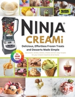 NINJA CREAMI RECIPE BOOK FOR BEGINNERS: Delicious, effortless frozen treats and desserts made simple for milkshakes, ice creams, gelatos 2025 B0DSZV2VGG Book Cover