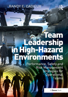 Team Leadership in High-Hazard Environments: Performance, Safety and Risk Management Strategies for Operational Teams 1032837179 Book Cover