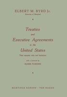 Treaties and Executive Agreements in the United States: Their Separate Roles and Limitations 9401504350 Book Cover
