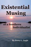 Existential Musing of a Southern Individualist 0595363016 Book Cover