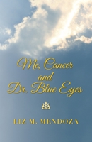 Me, Cancer and Dr. Blue Eyes 1698703805 Book Cover