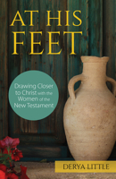 At His Feet: Drawing Closer to Christ with the Women of the New Testament 1681925907 Book Cover