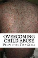 Overcoming Child Abuse 1977763413 Book Cover