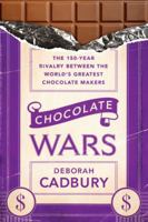 Chocolate Wars: The 150-Year Rivalry Between the World's Greatest Chocolate Makers