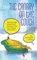The Canary on the Couch: The Psychology of Jewish Self-Delusions in the Face of Rising Antisemitism B0FLCWDDVG Book Cover
