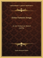 Some Famous Songs: An Art Historical Sketch 1167034422 Book Cover