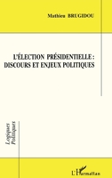 L'élection présidentielle: discours et enjeux politiques (Logiques Politiques) (French Edition) 2738432506 Book Cover