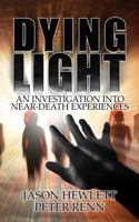 Dying Light: An Investigation Into Near-Death Experiences 1954528434 Book Cover