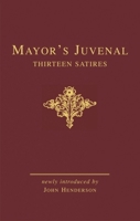 Mayor's Juvenal: Thirteen Satires Volumes One And Two (Classic Editions) 1904675700 Book Cover