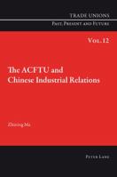 The Acftu and Chinese Industrial Relations 3034302053 Book Cover
