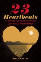 23 Heartbeats: A Lifelong Guide That Compliments Love in All Relationships 1546261621 Book Cover