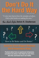 Don't Do It the Hard Way - 2020 Edition: Avoid the Seven Biggest Mistakes that Entrepreneurs Make 0987956949 Book Cover