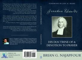 Jonathan Edwards : His Doctrine of and Devotion to Prayer 0988949806 Book Cover