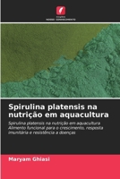 Spirulina platensis na nutrição em aquacultura 6209126073 Book Cover