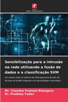 Sensibilização para a intrusão na rede utilizando a fusão de dados e a classificação SVM 6205950375 Book Cover