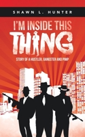 I'm Inside This Thing : Story of a Hustler, Gangster and Pimp 1489729658 Book Cover
