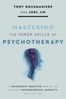 Mastering the Inner Skills of Psychotherapy: A Deliberate Practice Manual 1433845008 Book Cover