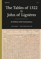 The Tables of 1322 by John of Ligneres: An Edition With Commentary 2503596096 Book Cover