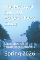 The Practical Survival Preparedness Guide: Simple Strategies to Prepare for Emergencies B0GS179NZ8 Book Cover