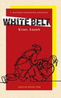 White Belt: A Mother-Daughter Journey (Jujutsu) 103834817X Book Cover