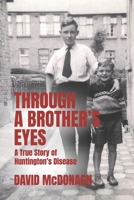 THROUGH A BROTHER’S EYES: A True Story of Huntington’s Disease B0FF3DJTH7 Book Cover