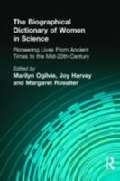 The Biographical Dictionary of Women in Science: Pioneering Lives From Ancient Times to the Mid-20th Century 0415920388 Book Cover
