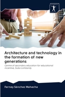 Architecture and technology in the formation of new generations 6200950555 Book Cover