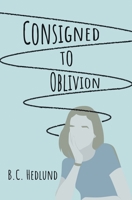 Consigned to Oblivion 1737230801 Book Cover