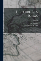 Histoire Des Incas: Rois Du Pérou; Volume 3 1017378487 Book Cover
