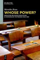 Whose Power?: Mediating Religious Education in Norwegian Textbooks 1945-1997 3112262603 Book Cover
