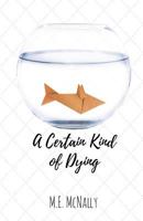 A Certain Kind of Dying 1534814515 Book Cover