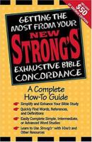 Getting the Most From Your New Strong's Exhaustive Bible Concordance 0785244883 Book Cover