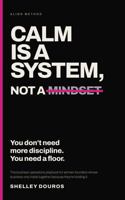 Calm Is a System, Not a Mindset: The business operations playbook for women founders whose business only holds together because they're holding it B0HFC18K29 Book Cover