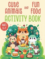 Cute Animals and Fun Food Activity Book B0DPXC18C7 Book Cover