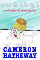 Morsels of Delight: A Collection of Short Stories 1977058515 Book Cover