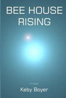 Bee House Rising 0578065142 Book Cover