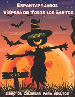 Espantapájaros Víspera De Todos los Santos libro De Colorear Para Adultos: Un libro para colorear para adultos con un espantapájaros divertido, ... para aliviar el estrés B09DF6W42M Book Cover