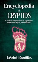 Encyclopedia of Crytids: A Global Compendium of Legendary Creatures, Myths, and Folklore 1961714566 Book Cover