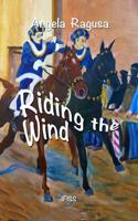 Riding the Wind 1937687295 Book Cover