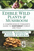 Edible Wild Plants and Mushrooms: A Comprehensive Forager’s Guide to Northwest Forest and Field B0CNZ6C4NY Book Cover