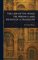 The Law of the Road; or, Wrongs and Rights of a Traveller 1023592061 Book Cover