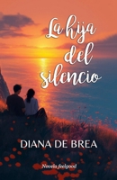 La hija del silencio: Novela feelgood en pueblo costero y emociones (Más que amor) (Spanish Edition) B0FKRHQHB5 Book Cover